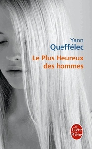 Yann Queffélec - Le Plus Heureux des hommes.