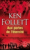 Ken Follett - Le siècle Tome 3 : Aux portes de l'éternité.