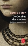 Andrea-H Japp - La Dame sans terre Tome 4 : Le Combat des ombres.