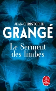 Jean-Christophe Grangé - Le Serment des Limbes.