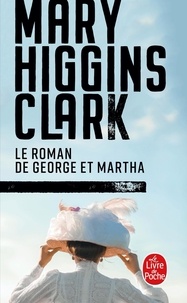 Mary Higgins Clark - Le roman de George et Martha.