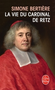 Simone Bertière - La Vie du cardinal de Retz.