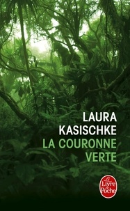Laura Kasischke - La Couronne verte.