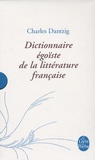 Charles Dantzig - Dictionnaire égoïste de la littérature française - Edition sous étui.