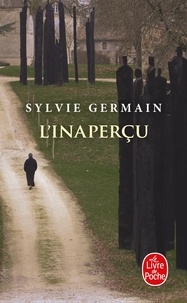 Sylvie Germain - L'inaperçu.