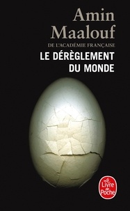 Amin Maalouf - Le Dérèglement du monde - Quand nos civilisations s'épuisent.