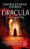 Dacre Stoker et Ian Holt - Dracula l'Immortel.