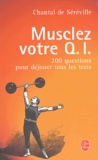 Chantal de Séréville - Musclez votre Q.I - 200 questions pour déjouer les tests.