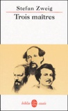 Stefan Zweig - Trois maîtres - Balzac, Dickens, Dostoïevski.