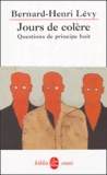 Bernard-Henri Lévy - Questions de principe - Tome 8, Jours de colère.