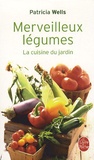 Patricia Wells - Merveilleux légumes - La cuisine du jardin.
