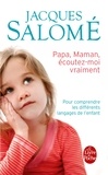 Jacques Salomé - Papa, maman, écoutez-moi vraiment.