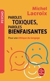 Michel Lacroix - Paroles toxiques, paroles bienfaisantes - Pour une éthique du langage.