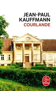 Jean-Paul Kauffmann - Courlande.