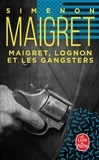 Georges Simenon - Maigret, Lognon et les gangsters.