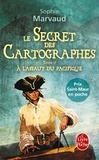 Sophie Marvaud - Le Secret des cartographes - Tome 2, A l'assaut du Pacifique.