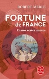 Robert Merle - Fortune de France Tome 2 : En nos vertes années.