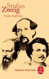 Stefan Zweig - Trois Maîtres - Balzac, Dickens, Dostoïevski.