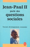 Philippe Laurent et  Jean-Paul II - Jean-Paul Ii Parle Des Questions Sociales. Travail, Developpement, Economie.