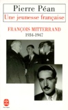 Pierre Péan - UNE JEUNESSE FRANCAISE. - François Mitterrand 1934-1947.
