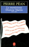 Pierre Péan - Le mystérieux docteur Martin - 1895-1969.
