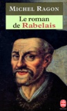 Michel Ragon - Le roman de Rabelais.
