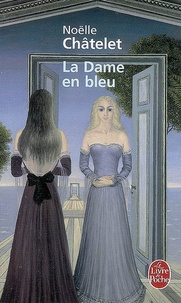 Noëlle Châtelet - La Dame en bleu.