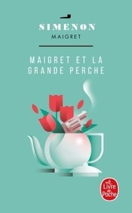 Georges Simenon - Maigret  : Maigret et la Grande Perche.