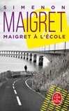 Georges Simenon - Maigret à l'école.