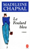 Madeleine Chapsal - Le foulard bleu.