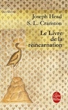 S-L Cranston et Joseph Head - Le Livre De La Reincarnation. Le Phenix Et Le Mystere De Sa Renaissance.