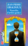 Jean-Pierre Giraudoux - Nouvelles D'Arriere-Garde. Tome 2.