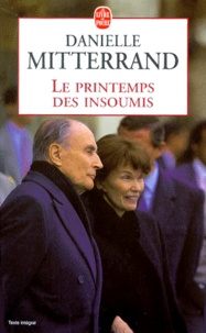Danielle Mitterrand - Le printemps des insoumis.