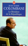 Jean-Marie Colombani - Le résident de la République.