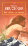 Pascal Bruckner - Les voleurs de beauté.