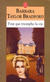 Barbara Taylor Bradford - Pour que triomphe la vie.