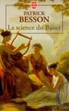 Patrick Besson - La science du baiser.