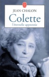 Jean Chalon - Colette. L'Eternelle Apprentie.