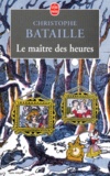 Christophe Bataille - Le maître des heures.