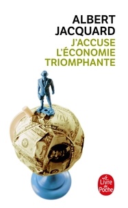 Albert Jacquard - J'accuse l'économie triomphante.