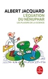 Albert Jacquard - L'Equation Du Nenuphar. Les Plaisirs De La Science.