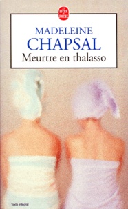 Madeleine Chapsal - Meurtre En Thalasso.