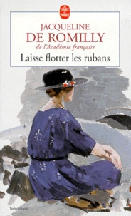 Jacqueline de Romilly - Laisse Flotter Les Rubans.