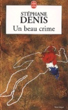 Stéphane Denis - Un Beau Crime.