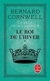 Bernard Cornwell - La Saga Du Roi Arthur Tome 1 : Le Roi De L'Hiver.