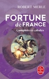 Robert Merle - Fortune de France Tome 12 : Complots et cabales.