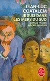 Jean-Claude Coatalem - Je suis dans les mers du sud - Sur les traces de Paul Gauguin.