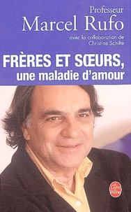 Marcel Rufo - Frères et soeurs, une maladie d'amour.