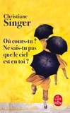 Christiane Singer - Où cours-tu ? Ne sais-tu pas que le ciel est en toi ?.