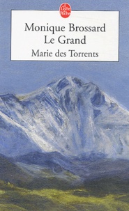 Monique Brossard Le Grand - Marie des torrents.
